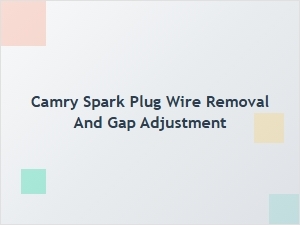 How to Replace Camry Spark Plug Wires and Adjust the Gap